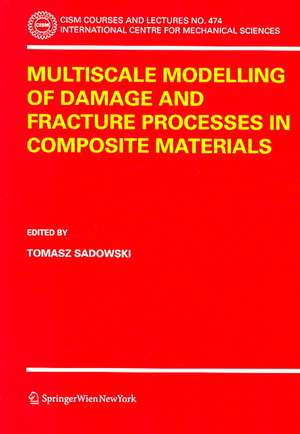 Multiscale Modelling of Damage and Fracture Processes in Composite Materials de Tomasz Sadowski