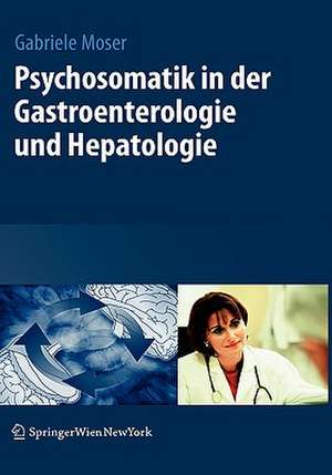 Psychosomatik in der Gastroenterologie und Hepatologie de Gabriele Moser