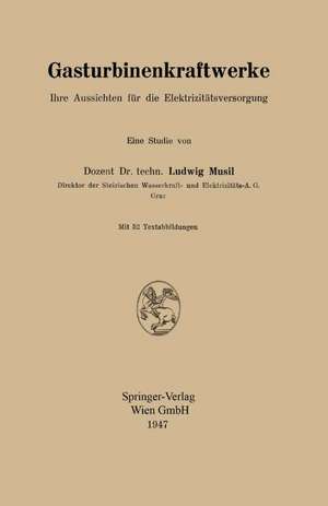 Gasturbinenkraftwerke: Ihre Aussichten für die Elektrizitätsversorgung de Ludwig Musil