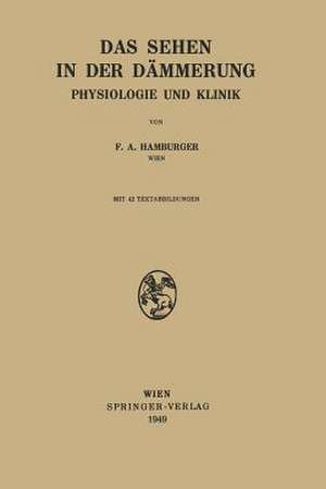 Das Sehen in der Dämmerung: Physiologie und Klinik de Franz A. Hamburger