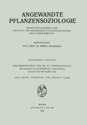 Sonderheft Kärnten: Exkursionsführer für die XI. Internationale Pflanzengeographische Exkursion Durch die Ostalpen 1956 de Erwin Aichinger