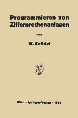 Programmieren von Ziffernrechenanlagen de Walter Knödel