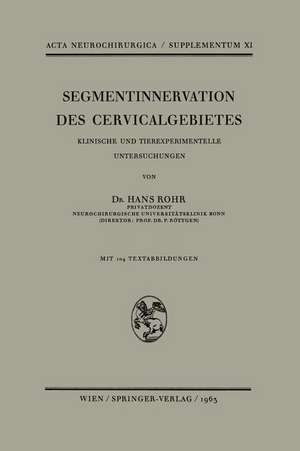 Segmentinnervation des Cervicalgebietes: Klinische und Tierexperimentelle Untersuchungen de H. Rohr