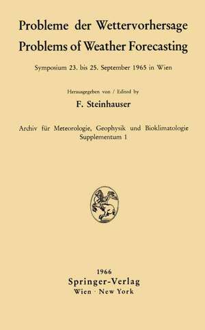 Probleme der Wettervorhersage / Problems of Weather Forecasting: Symposium 23. bis 25. September 1965 in Wien de Ferdinand Steinhauser