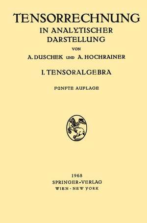 Grundzüge der Tensorrechnung in Analytischer Darstellung: In Drei Teilen I. Teil: Tensoralgebra de Adalbert Duschek