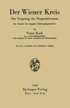 Der Wiener Kreis: Der Ursprung des Neopositivismus Ein Kapitel der jüngsten Philosophiegeschichte de Victor Kraft