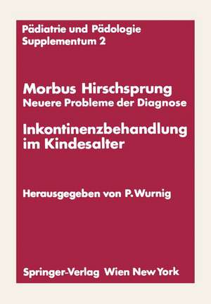 Morbus Hirschsprung — Neuere Probleme der Diagnose Inkontinenzbehandlung im Kindesalter: Erstes Kinderchirurgisches Symposium Obergurgl, 20. und 21. Januar 1971 de Peter Wurnig