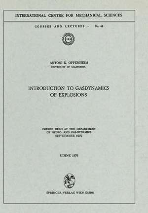 Introduction to Gasdynamics of Explosions: Course held at the Department of Hydro- and Gas-Dynamics, September 1970 de A. K. Oppenheim