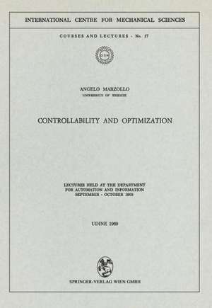 Controllability and Optimization: Lectures Held at the Department for Automation and Information September – October 1969 de Angelo Marzollo