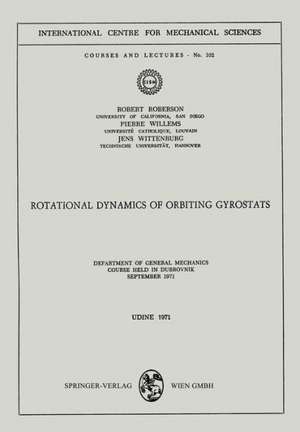 Rotational Dynamics of Orbiting Gyrostats: Department of General Mechanics, Course Held in Dubrovnik, September 1971 de Robert Roberson