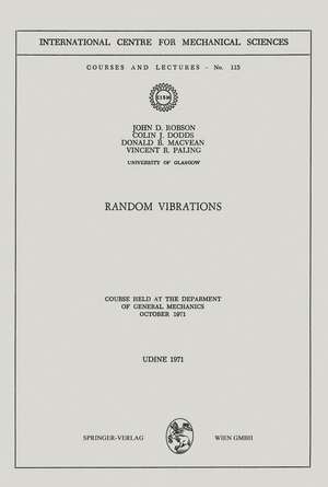 Random Vibrations: Course Held at the Department of General Mechanics October 1971 de J.D. Robson