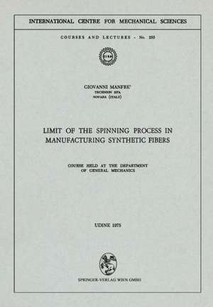 Limit of the Spinning Process in Manufacturing Synthetic Fibers: Course Held at the Department of General Mechanics de G. Manfre