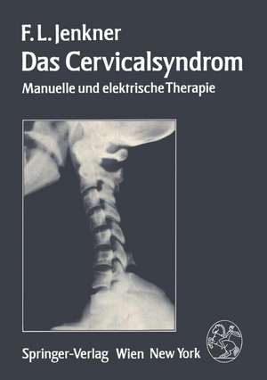 Das Cervicalsyndrom: Manuelle und elektrische Therapie de F.L. Jenkner