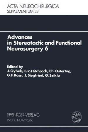 Advances in Stereotactic and Functional Neurosurgery 6: Proceedings of the 6th Meeting of the European Society for Stereotactic and Functional Neurosurgery, Rome 1983 de J. Gybels