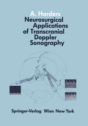 Neurosurgical Applications of Transcranial Doppler Sonography de A. Harders