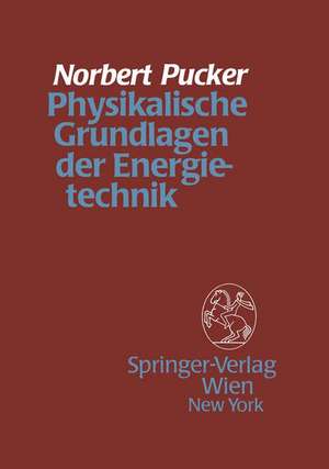 Physikalische Grundlagen der Energietechnik de Norbert Pucker