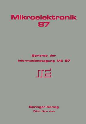 Mikroelektronik 87: Berichte der Informationstagung ME 87 de G. Hoffmann