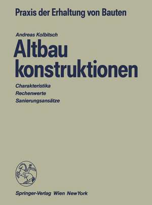 Altbaukonstruktionen: Charakteristika Rechenwerte Sanierungsansätze de Andreas Kolbitsch