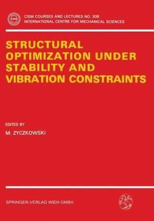 Structural Optimization Under Stability and Vibration Constraints de M. Zyczkowski