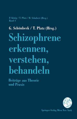 Schizophrene erkennen, verstehen, behandeln: Beiträge aus Theorie und Praxis de G. Schönbeck