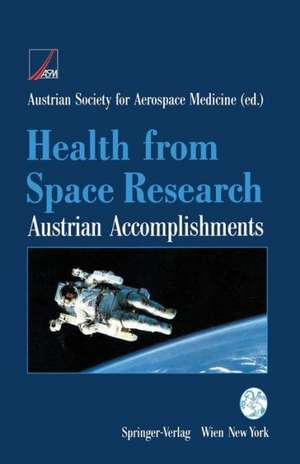 Health from Space Research: Austrian Accomplishments de Austrian Society for Aerospace Medicine (ASM)