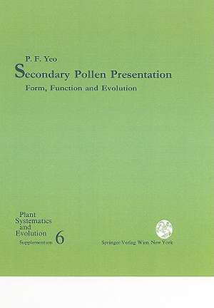 Secondary Pollen Presentation: Form, Function and Evolution de P.F. Yeo