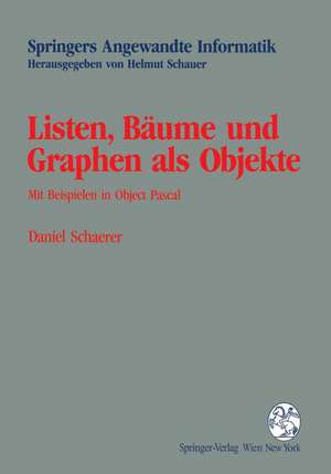 Listen, Bäume und Graphen als Objekte: Mit Beispielen in Object Pascal de Daniel Schaerer