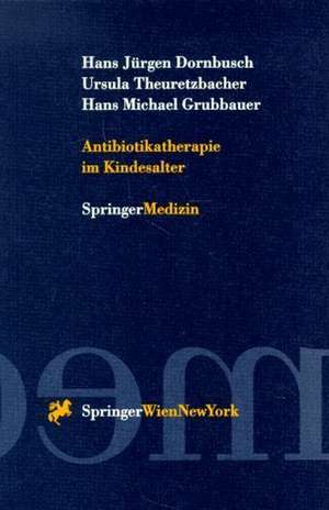 Antibiotikatherapie im Kindesalter de Hans Jürgen Dornbusch