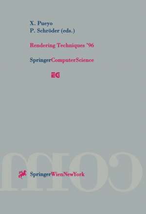 Rendering Techniques ’96: Proceedings of the Eurographics Workshop in Porto, Portugal, June 17–19, 1996 de Xavier Pueyo