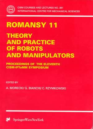 ROMANSY 11: Theory and Practice of Robots and Manipulators de A. Morecki