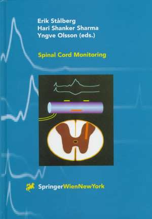 Spinal Cord Monitoring: Basic Principles, Regeneration, Pathophysiology, and Clinical Aspects de Eric Stalberg