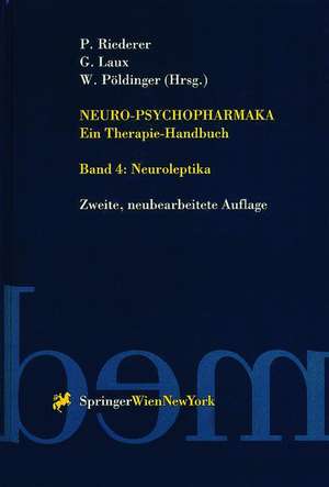 Neuro-Psychopharmaka Ein Therapie-Handbuch: Band 4. Neuroleptika de Peter Riederer