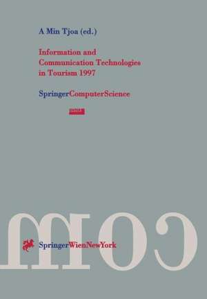 Information and Communication Technologies in Tourism 1997: Proceedings of the International Conference in Edinburgh, Scotland, 1997 de A. Min Tjoa