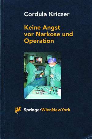 Keine Angst vor Narkose und Operation: Ein Patientenratgeber de C. Kriczer