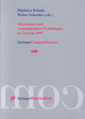 Information and Communication Technologies in Tourism 1999: Proceedings of the International Conference in Innsbruck, Austria, 1999 de Dimitrios Buhalis