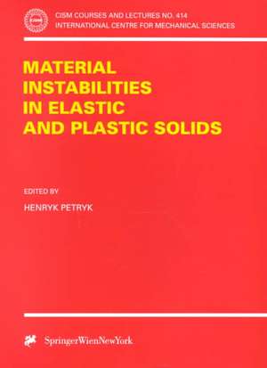 Material Instabilities in Elastic and Plastic Solids de Henryk Petryk