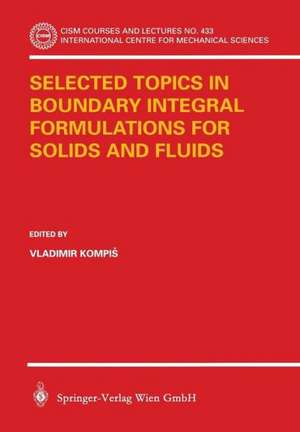 Selected Topics in Boundary Integral Formulations for Solids and Fluids de Vladimir Kompiš