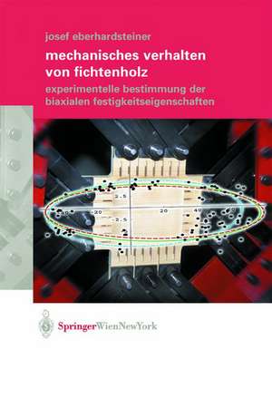 Mechanisches Verhalten von Fichtenholz: Experimentelle Bestimmung der biaxialen Festigkeitseigenschaften de Josef Eberhardsteiner