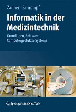 Informatik in der Medizintechnik: Grundlagen, Sichere Software, Computergestützte Systeme de Martin Zauner