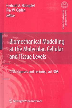 Biomechanical Modelling at the Molecular, Cellular and Tissue Levels de Gerhard A. Holzapfel