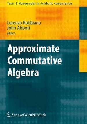 Approximate Commutative Algebra de Lorenzo Robbiano