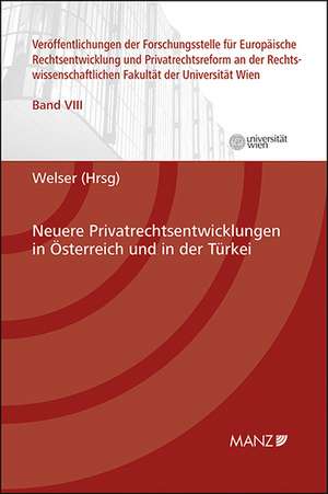 Neuere Privatrechtsentwicklungen in Österreich und in der Türkei de Rudolf Welser