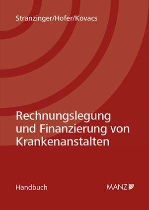 Rechnungslegung und Finanzierung von Krankenanstalten de Thomas Stranzinger