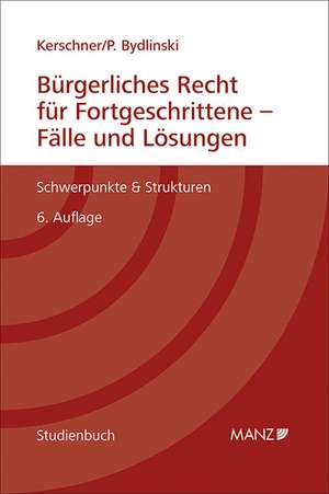 Bürgerliches Recht für Fortgeschrittene - Fälle und Lösungen de Ferdinand Kerschner