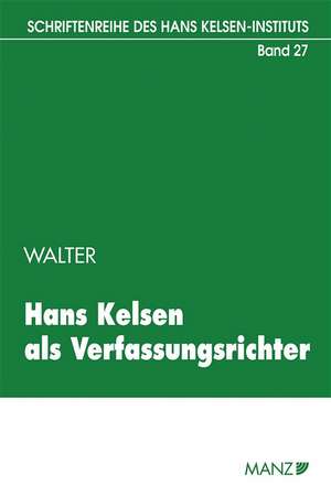 Hans Kelsen als Verfassungsrichter de Robert Walter