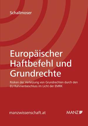 Europäischer Haftbefehl und Grundrechte de Nina Marlene Schallmoser