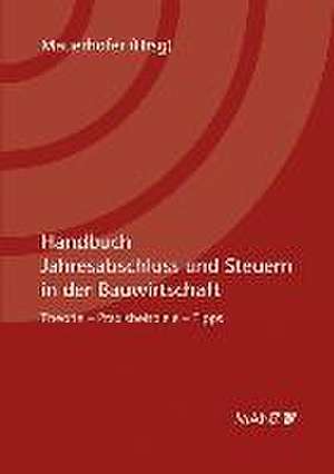 Handbuch Jahresabschluss und Steuern in der Bauwirtschaft de Erich Fröch