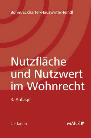 Nutzfläche und Nutzwert im Wohnrecht. Österreichisches Recht de Werner Markus Böhm