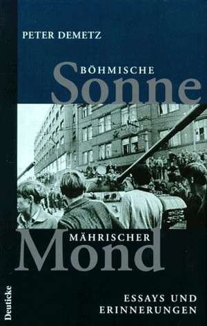 Böhmische Sonne, mährischer Mond de Peter Demetz