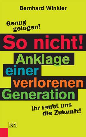 So nicht! Anklage einer verlorenen Generation de Bernhard Winkler